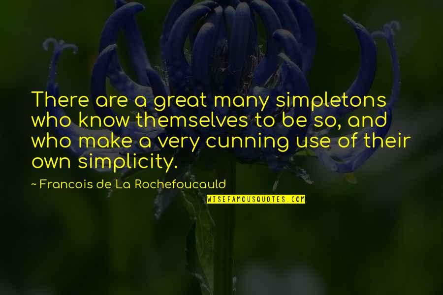 Bhattacharya Covid Quotes By Francois De La Rochefoucauld: There are a great many simpletons who know Bhattacharya Covid Quotes By Francois De La Rochefoucauld: There are a great many simpletons who know