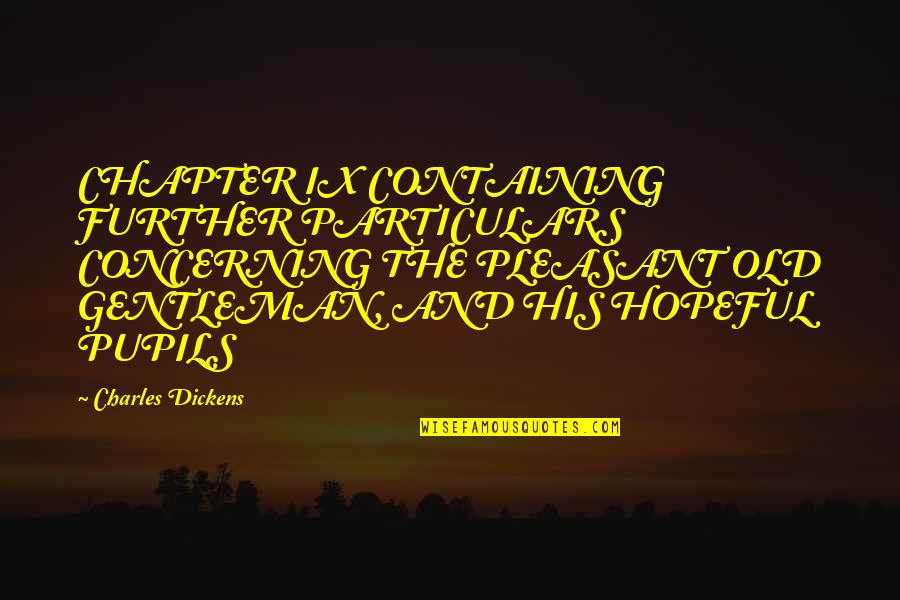 Bhattacharya Doctor Quotes By Charles Dickens: CHAPTER IX CONTAINING FURTHER PARTICULARS CONCERNING THE PLEASANT Bhattacharya Doctor Quotes By Charles Dickens: CHAPTER IX CONTAINING FURTHER PARTICULARS CONCERNING THE PLEASANT