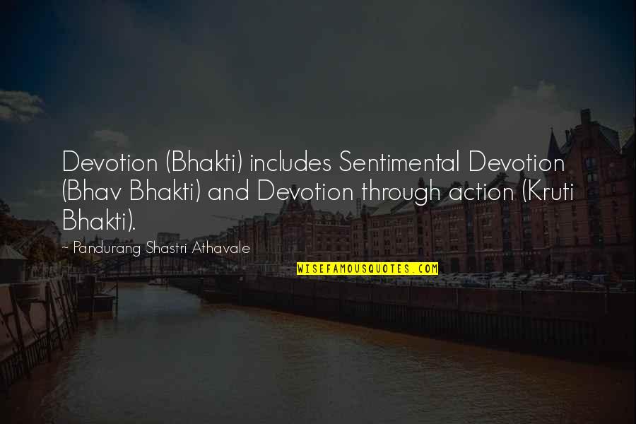 Bhav Quotes By Pandurang Shastri Athavale: Devotion (Bhakti) includes Sentimental Devotion (Bhav Bhakti) and