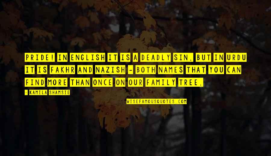 Bhavatharini Marriage Quotes By Kamila Shamsie: Pride! In English it is a Deadly Sin. Bhavatharini Marriage Quotes By Kamila Shamsie: Pride! In English it is a Deadly Sin.