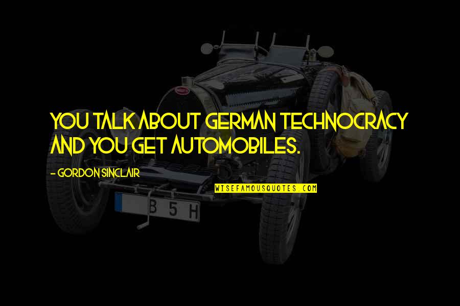 Bhavin Shah Quotes By Gordon Sinclair: You talk about German technocracy and you get