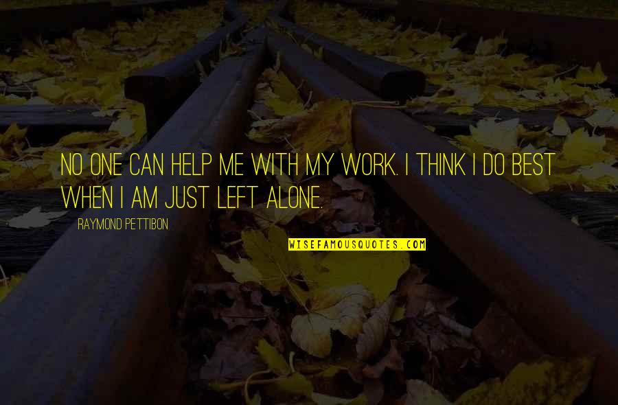 Bhavinionline Quotes By Raymond Pettibon: No one can help me with my work.
