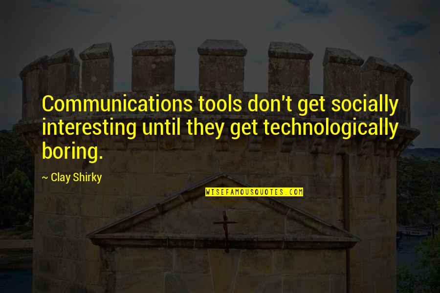 Bhavsar Masala Quotes By Clay Shirky: Communications tools don't get socially interesting until they Bhavsar Masala Quotes By Clay Shirky: Communications tools don't get socially interesting until they