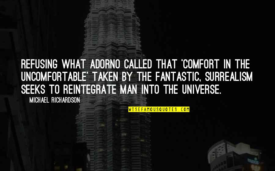 Bhavya Amar Quotes By Michael Richardson: Refusing what Adorno called that 'comfort in the Bhavya Amar Quotes By Michael Richardson: Refusing what Adorno called that 'comfort in the