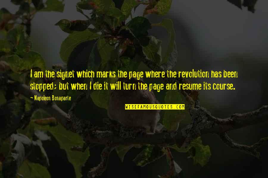 Bhavya Gandhi Quotes By Napoleon Bonaparte: I am the signet which marks the page Bhavya Gandhi Quotes By Napoleon Bonaparte: I am the signet which marks the page