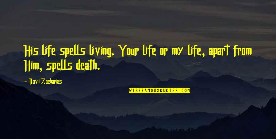 Bheda Quotes By Ravi Zacharias: His life spells living. Your life or my