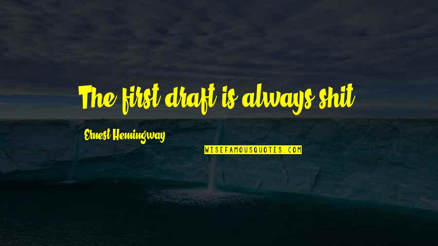 Bhedbhav Quotes By Ernest Hemingway,: The first draft is always shit. Bhedbhav Quotes By Ernest Hemingway,: The first draft is always shit.