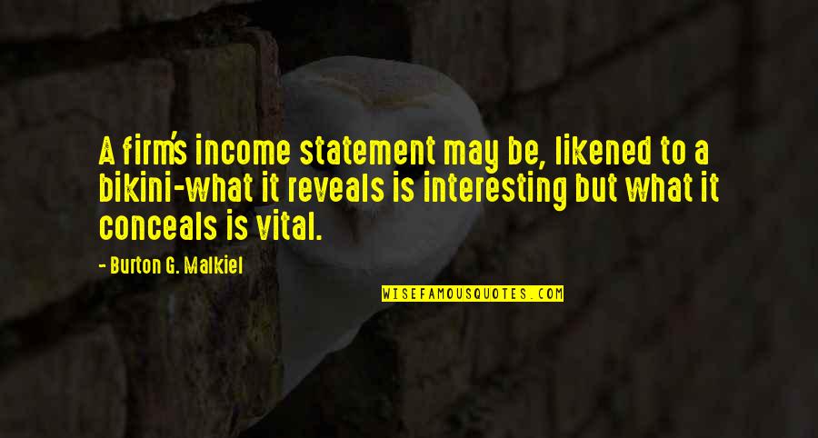 Bheema Quotes By Burton G. Malkiel: A firm's income statement may be, likened to Bheema Quotes By Burton G. Malkiel: A firm's income statement may be, likened to