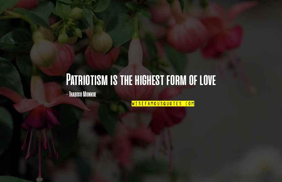 Bheemana Amavasya Quotes By Thabiso Monkoe: Patriotism is the highest form of love