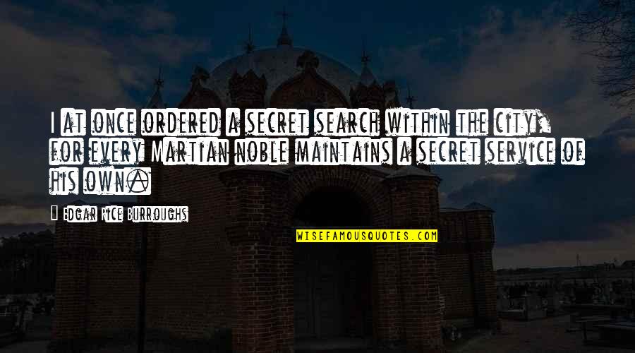 Bheimid Quotes By Edgar Rice Burroughs: I at once ordered a secret search within