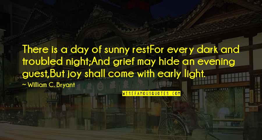 Bheki Khumalo Quotes By William C. Bryant: There is a day of sunny restFor every