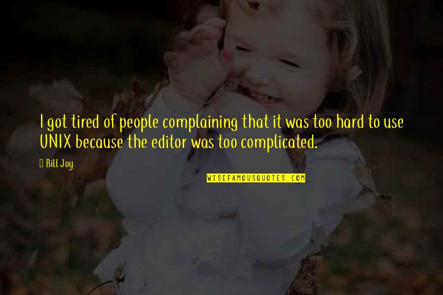 Bhel Zimbra Quotes By Bill Joy: I got tired of people complaining that it