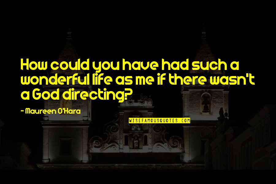 Bheti Quotes By Maureen O'Hara: How could you have had such a wonderful Bheti Quotes By Maureen O'Hara: How could you have had such a wonderful
