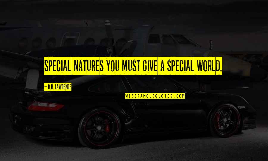 Bhf Stock Quotes By D.H. Lawrence: Special natures you must give a special world. Bhf Stock Quotes By D.H. Lawrence: Special natures you must give a special world.