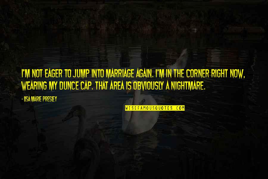 Bhi Quote Quotes By Lisa Marie Presley: I'm not eager to jump into marriage again. Bhi Quote Quotes By Lisa Marie Presley: I'm not eager to jump into marriage again.