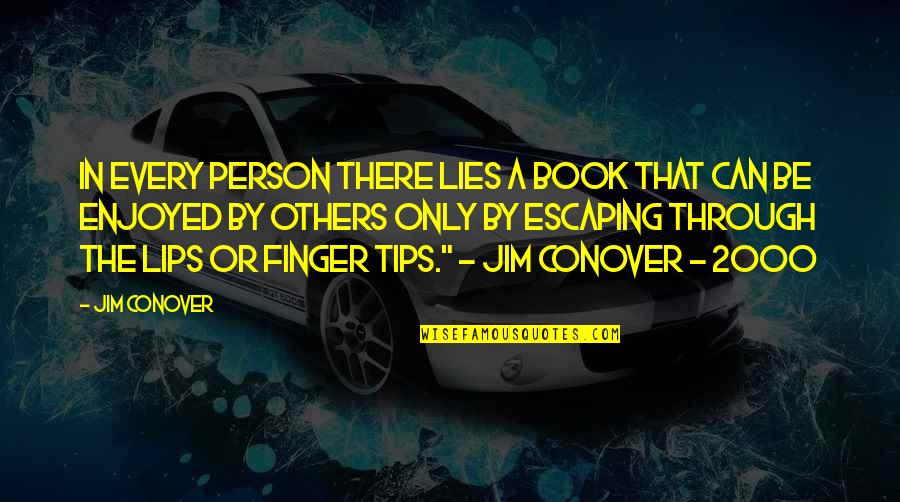Bhie Quotes By Jim Conover: In every person there lies a book that