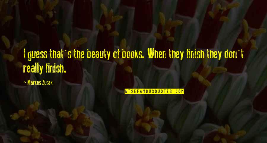 Bhie Quotes By Markus Zusak: I guess that's the beauty of books. When