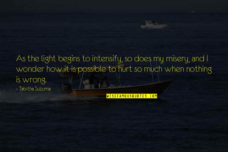 Bhie Quotes By Tabitha Suzuma: As the light begins to intensify, so does