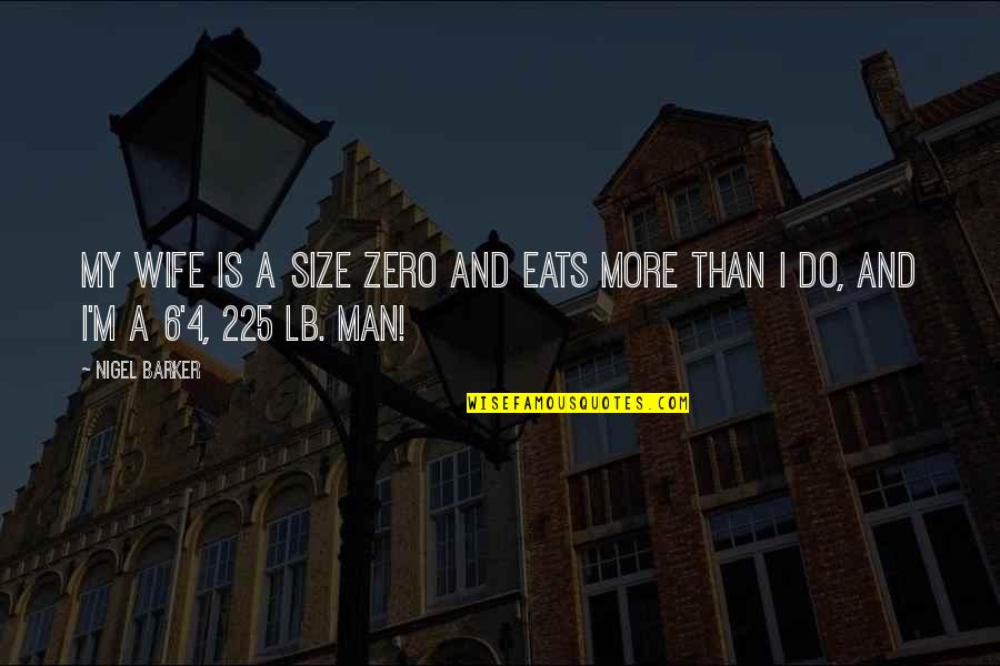 Bhikhari Imran Quotes By Nigel Barker: My wife is a size zero and eats