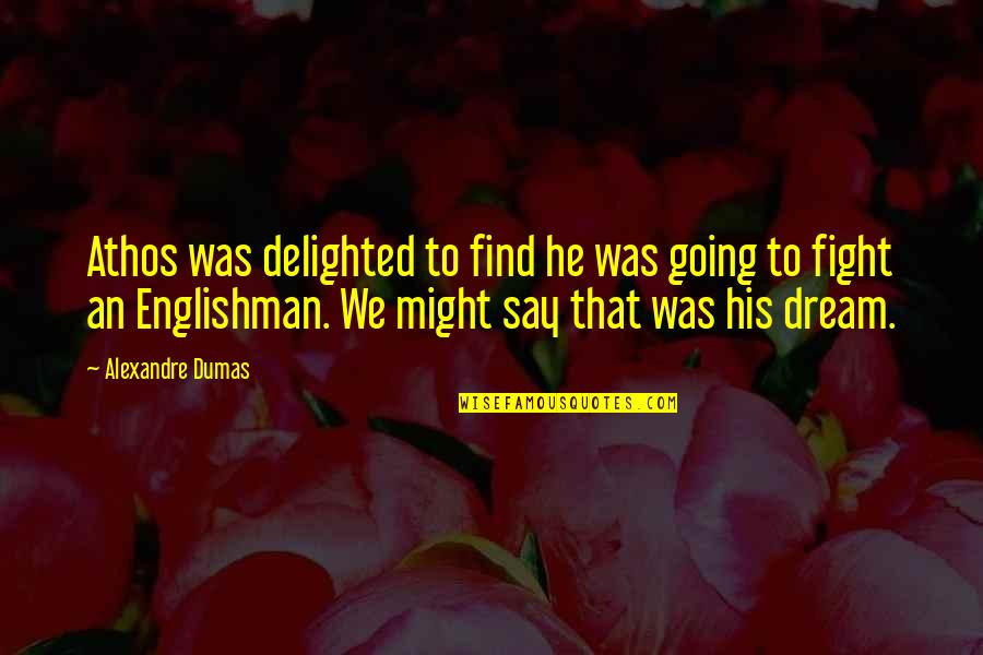 Bhikkhu Khantipalo Quotes By Alexandre Dumas: Athos was delighted to find he was going