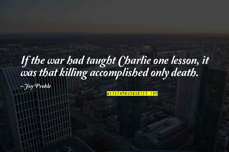 Bhikkhu Khantipalo Quotes By Joy Preble: If the war had taught Charlie one lesson,