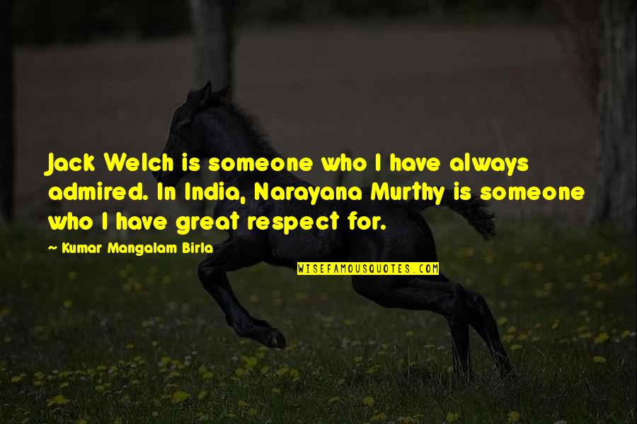 Bhikkhuni Kusuma Quotes By Kumar Mangalam Birla: Jack Welch is someone who I have always
