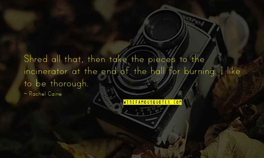 Bhimrao Quotes By Rachel Caine: Shred all that, then take the pieces to Bhimrao Quotes By Rachel Caine: Shred all that, then take the pieces to