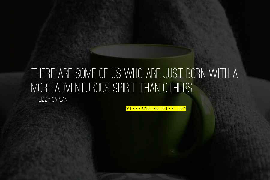 Bhinneka Travel Quotes By Lizzy Caplan: There are some of us who are just