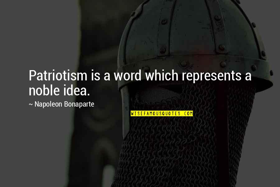 Bhogi 2014 Quotes By Napoleon Bonaparte: Patriotism is a word which represents a noble