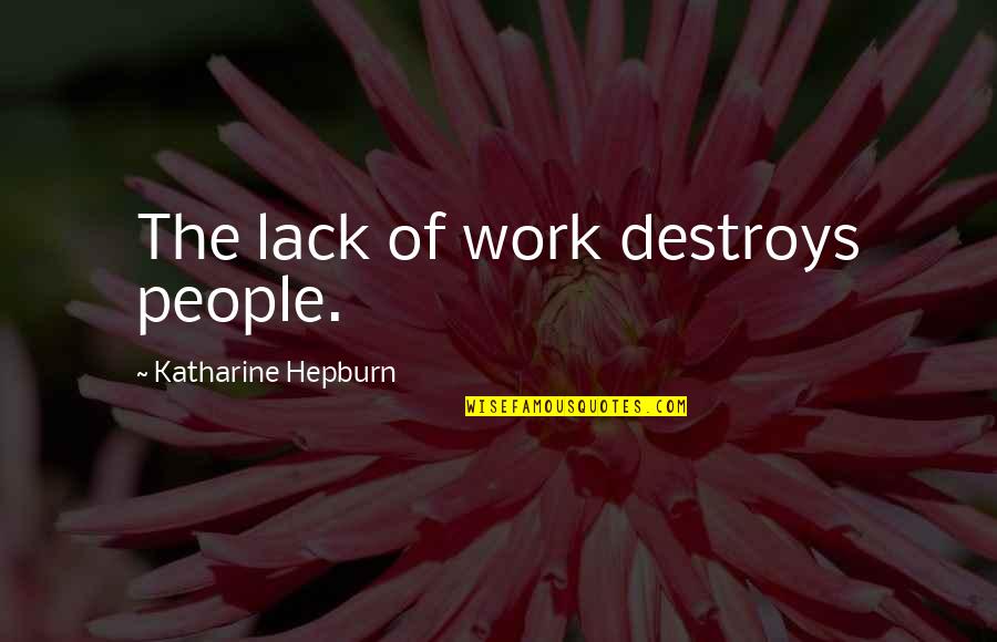 Bhogi Wishes In English Quotes By Katharine Hepburn: The lack of work destroys people.
