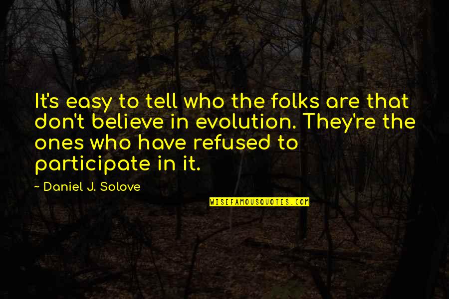 Bhojak Rajya Quotes By Daniel J. Solove: It's easy to tell who the folks are