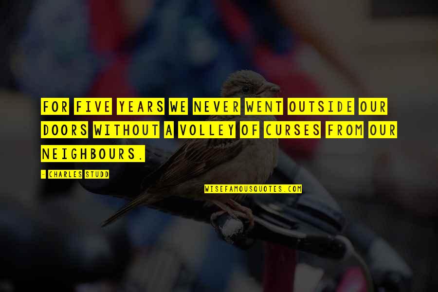 Bhojpuri Attitude Quotes By Charles Studd: For five years we never went outside our Bhojpuri Attitude Quotes By Charles Studd: For five years we never went outside our