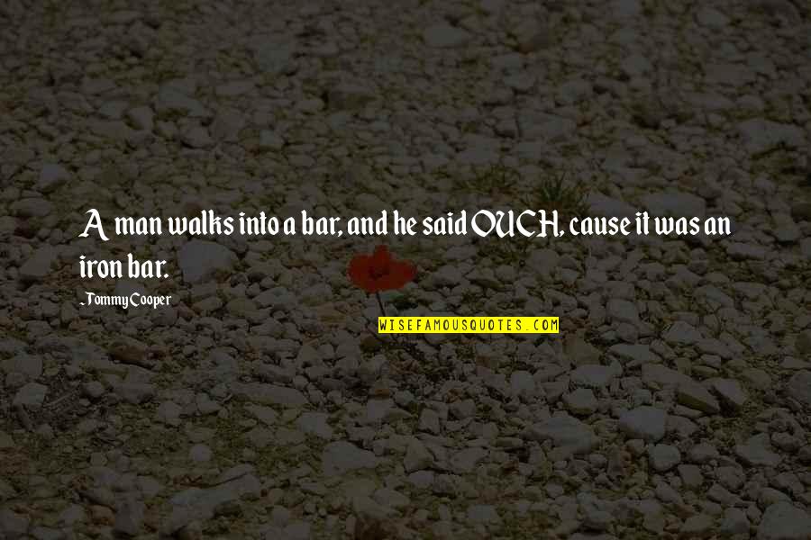 Bhojraj India Quotes By Tommy Cooper: A man walks into a bar, and he
