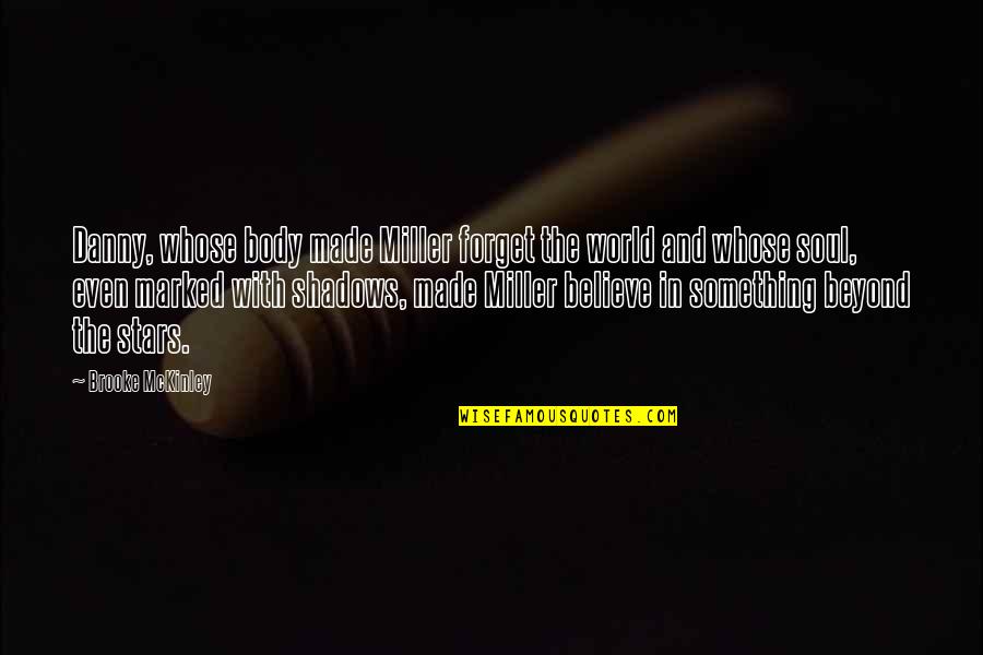 Bholanath Ki Quotes By Brooke McKinley: Danny, whose body made Miller forget the world Bholanath Ki Quotes By Brooke McKinley: Danny, whose body made Miller forget the world