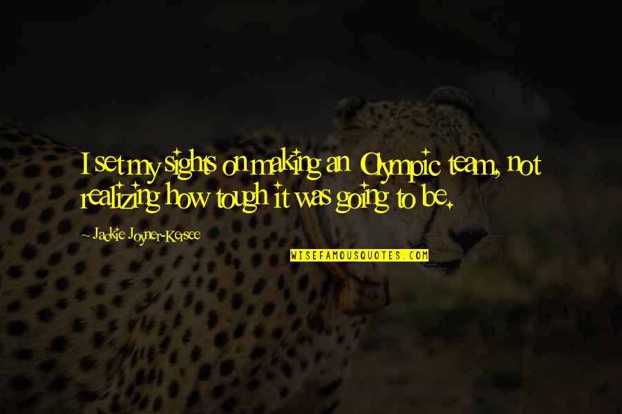 Bhoomika Actress N Husband Quotes By Jackie Joyner-Kersee: I set my sights on making an Olympic