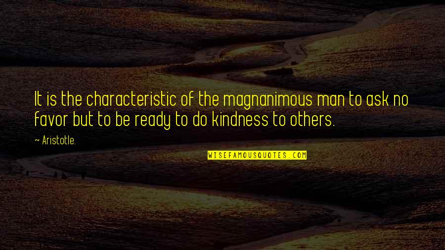 Bhoopadathil Quotes By Aristotle.: It is the characteristic of the magnanimous man