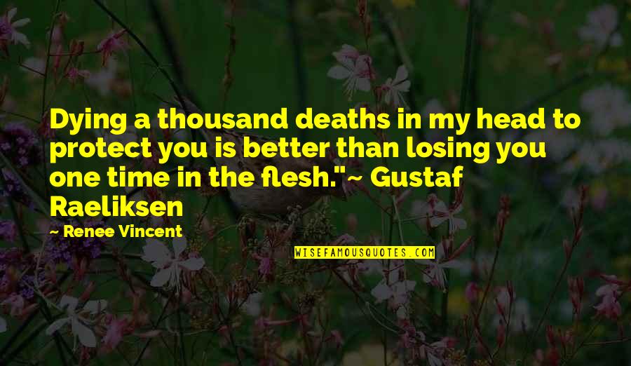 Bhoopadathil Quotes By Renee Vincent: Dying a thousand deaths in my head to
