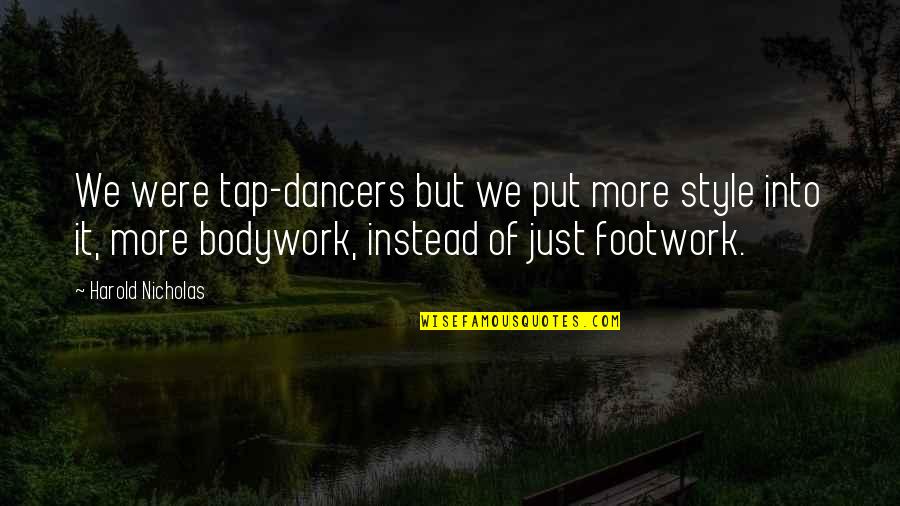 Bhopal Disaster Quotes By Harold Nicholas: We were tap-dancers but we put more style