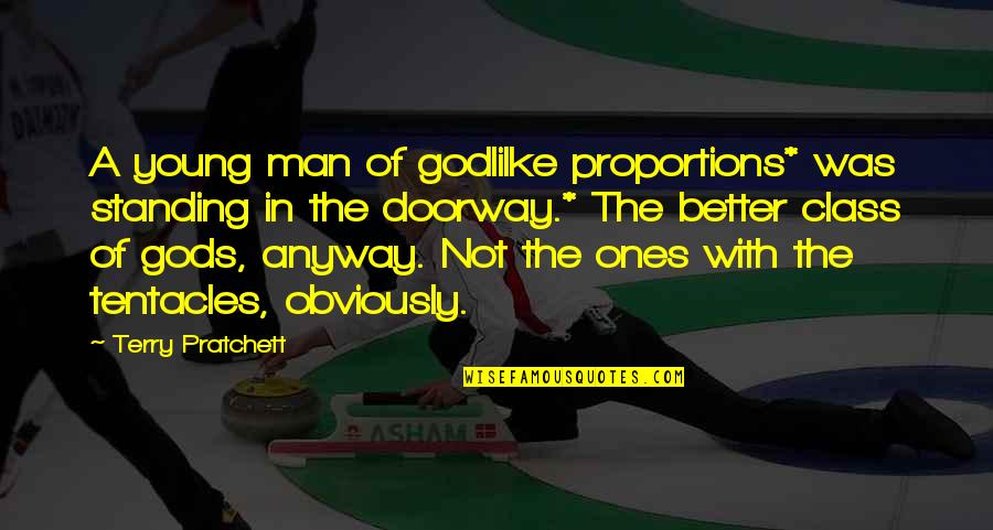 Bhosale Dynasty Quotes By Terry Pratchett: A young man of godlilke proportions* was standing
