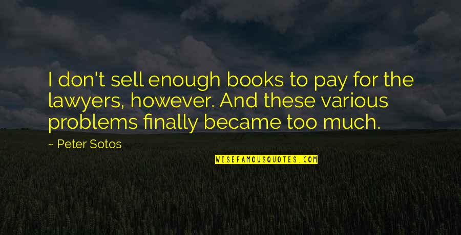 Bhosale For Love Quotes By Peter Sotos: I don't sell enough books to pay for