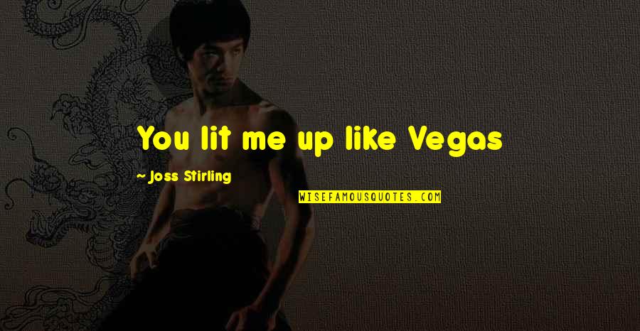 Bhp Billiton Quotes By Joss Stirling: You lit me up like Vegas