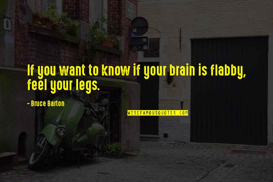 Bhumi Sudhar Quotes By Bruce Barton: If you want to know if your brain