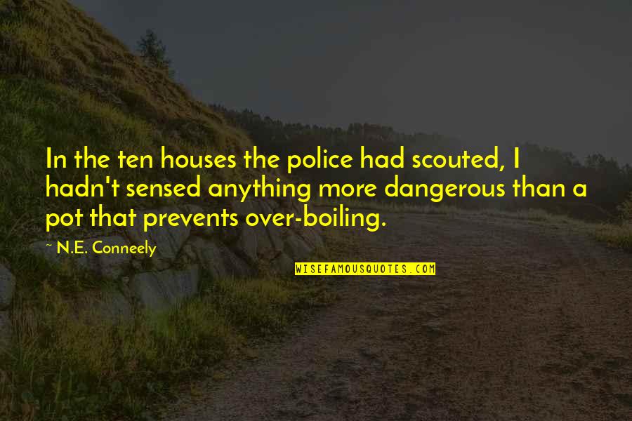 Bhumi Sudhar Quotes By N.E. Conneely: In the ten houses the police had scouted,