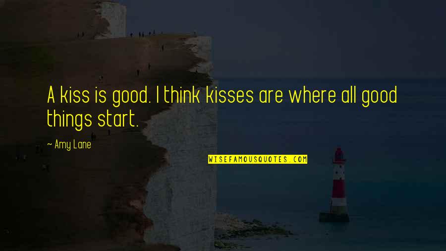 Bhutan Quotes By Amy Lane: A kiss is good. I think kisses are