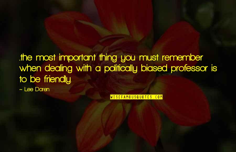 Bhutanese Famous Quotes By Lee Doren: ...the most important thing you must remember when