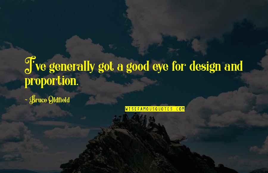 Bhuti Yoga Quotes By Bruce Oldfield: I've generally got a good eye for design