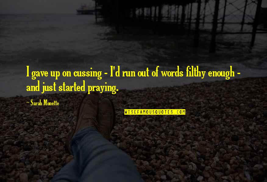 Bhuti Yoga Quotes By Sarah Monette: I gave up on cussing - I'd run