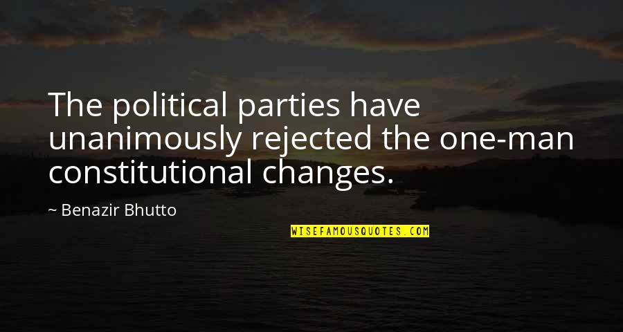 Bhutto's Quotes By Benazir Bhutto: The political parties have unanimously rejected the one-man