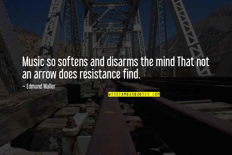 Bhuvan Mgnrega Quotes By Edmund Waller: Music so softens and disarms the mind That
