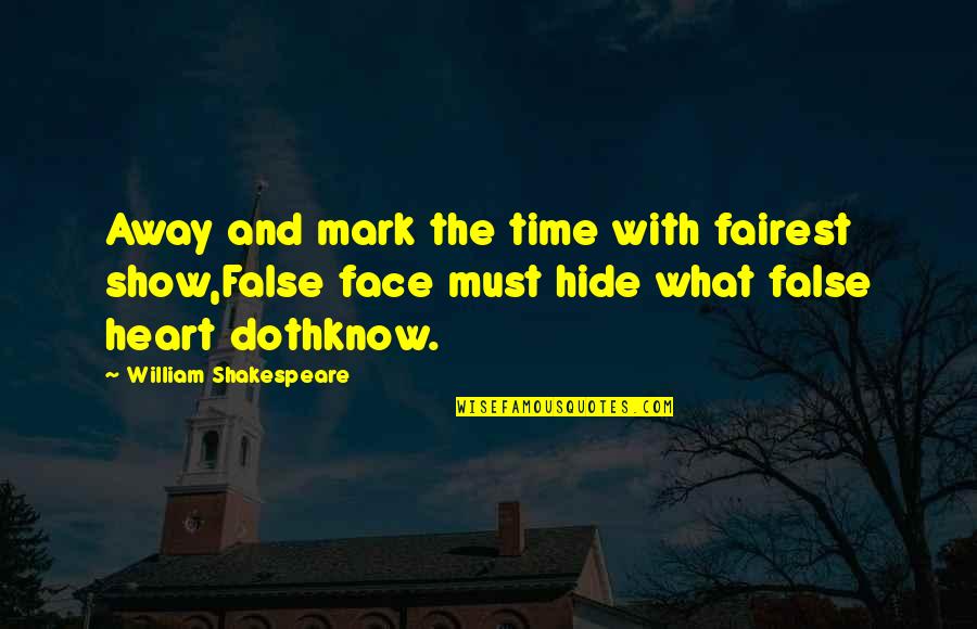 Bhuvanesh Singh Quotes By William Shakespeare: Away and mark the time with fairest show,False